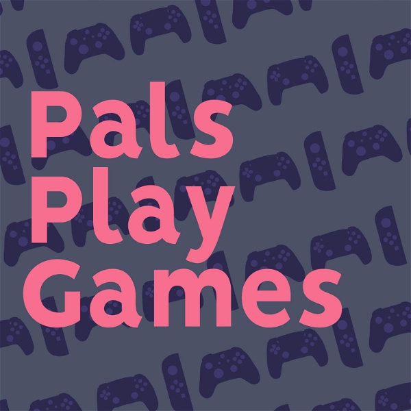 Artwork for Pals Play Games Podcast