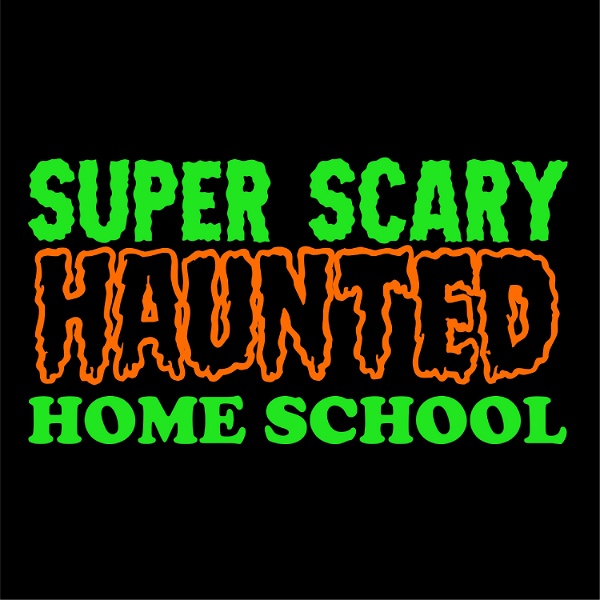Artwork for Super Scary Haunted Homeschool