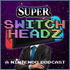 Super Switch Headz