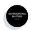 Supernatural Matters