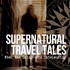 Supernatural Travel Tales