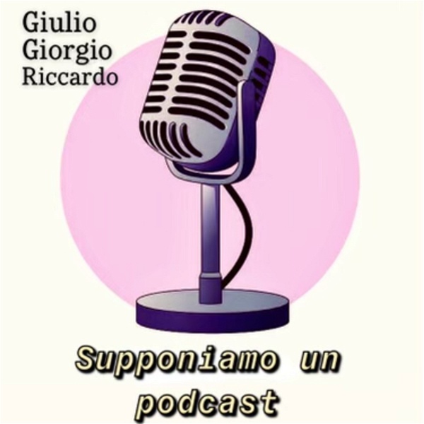 Artwork for Supponiamo Un Podcast