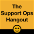 Support Ops Hangouts