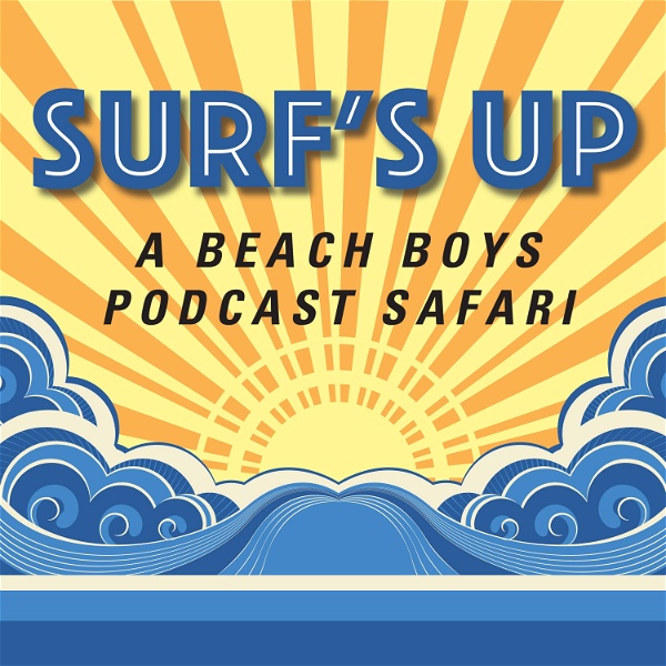 Artwork for Surf's Up: A Beach Boys Podcast Safari