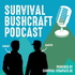 Survival Bushcraft Podcast