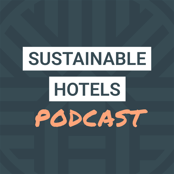 Artwork for Sustainable Hotels Podcast