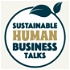 Sustainable Human Business Talks