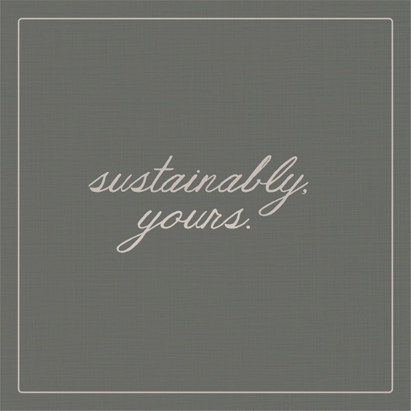 Artwork for Sustainably, Yours