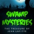 Swamp Mysteries: The Treasure of Jean Lafitte