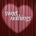 SWEET NOTHINGS POD