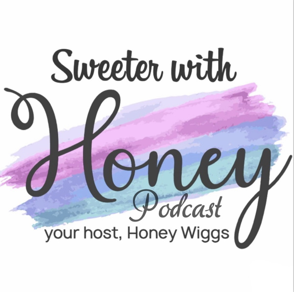 Artwork for Sweeter with Honey Podcast
