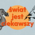 Świat jest ciekawszy