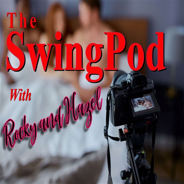 Artwork for Swingpod with Rocky & Hazel -A Swinger & Hotwife Podcast