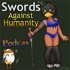 Swords Against Humanity Podcast