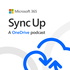 Sync Up, a OneDrive podcast