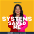 Systems Saved Me®