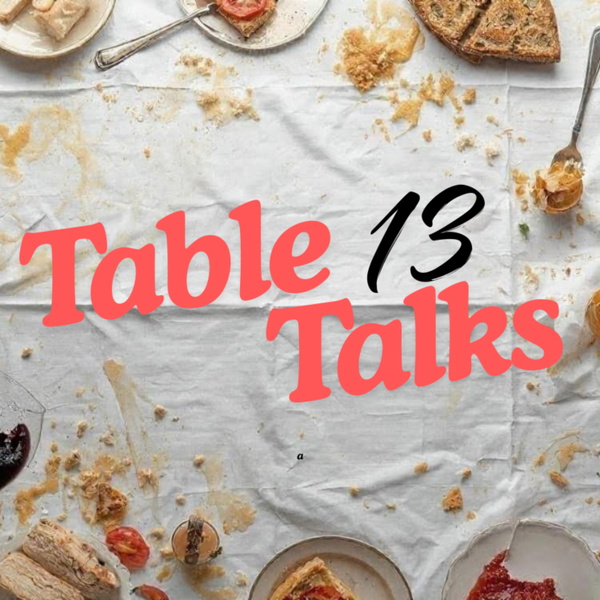 Artwork for Table 13 Talks