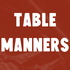 Table Manners