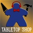 Tabletop Shop Podcast