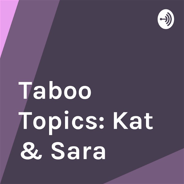 Artwork for Taboo Topics: Kat & Sara
