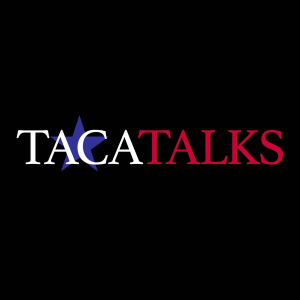 Artwork for TACA Talks: Building Texas