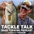 Tackle Talk - Bass Fishing Podcast