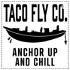 Taco Fly Co. - Anchor Up and Chill Podcast