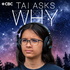 Tai Asks Why