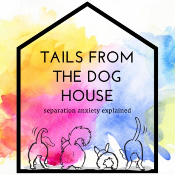 Artwork for Tails from the Dog House: Separation Anxiety Explained