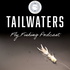 Tailwaters Fly Fishing Podcast