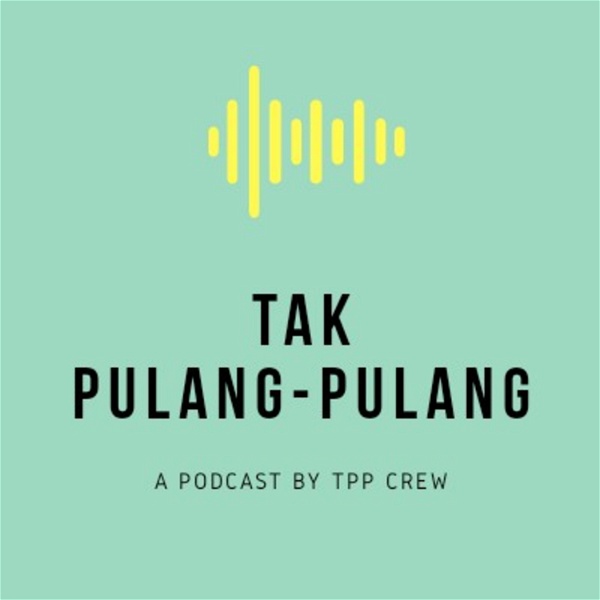 Artwork for Tak Pulang Pulang Podcast