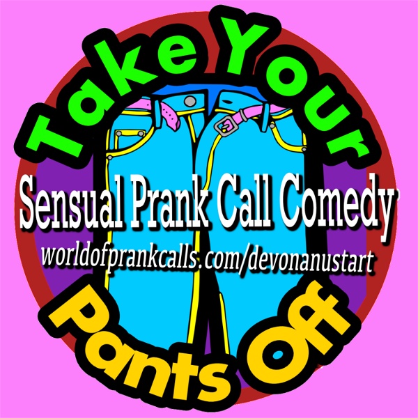 Artwork for Take Your Pants Off Prank Call Podcast