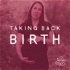 Taking Back Birth