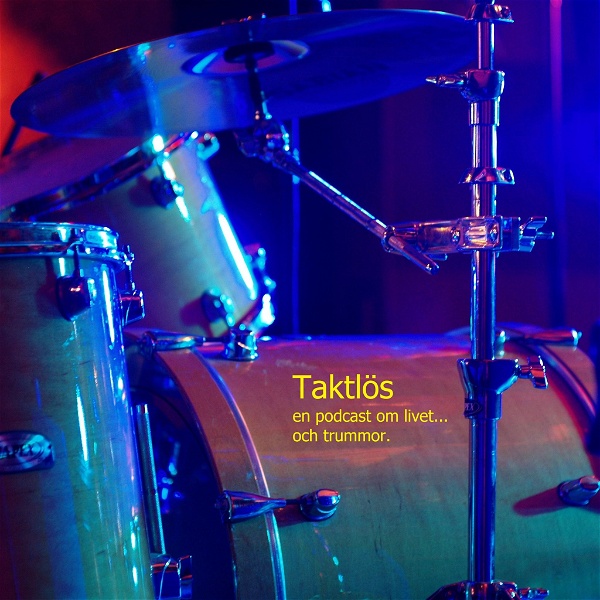 Artwork for Taktlös, en podcast om livet... och trummor