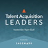 Talent Acquisition Leaders Podcast - Recruiting, Staffing, Human Resources