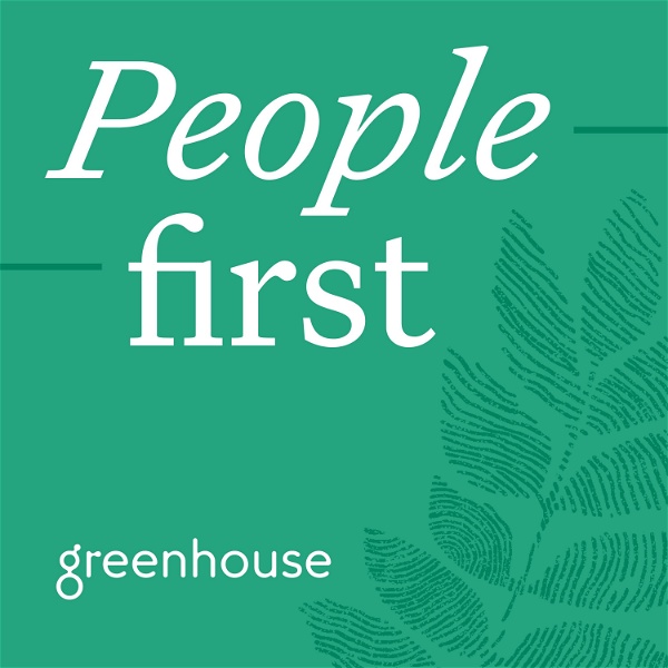 Artwork for The Greenhouse Podcast: People-first