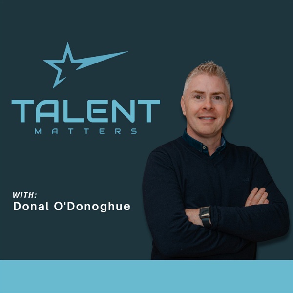 Artwork for Talent Matters with Donal O’Donoghue