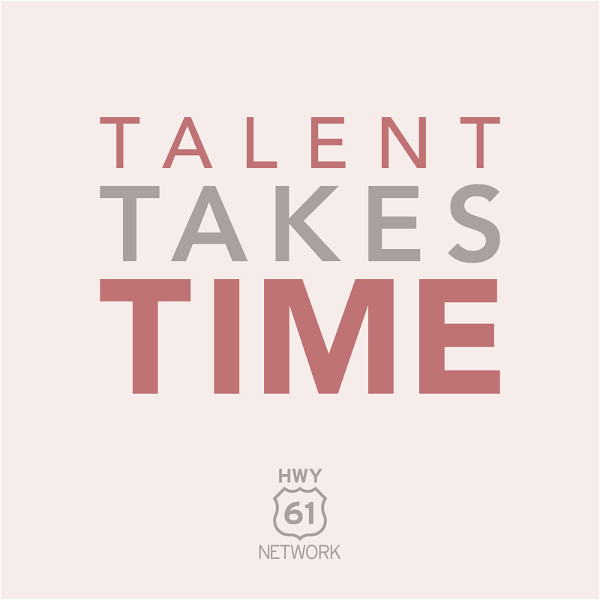 Artwork for Talent Takes Time