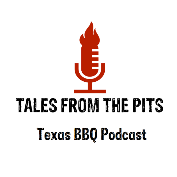 Artwork for Tales from the pits, a Texas BBQ podcast featuring trendsetters, leaders, and icons from the barbecue industry