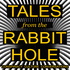 Tales From The Rabbit Hole