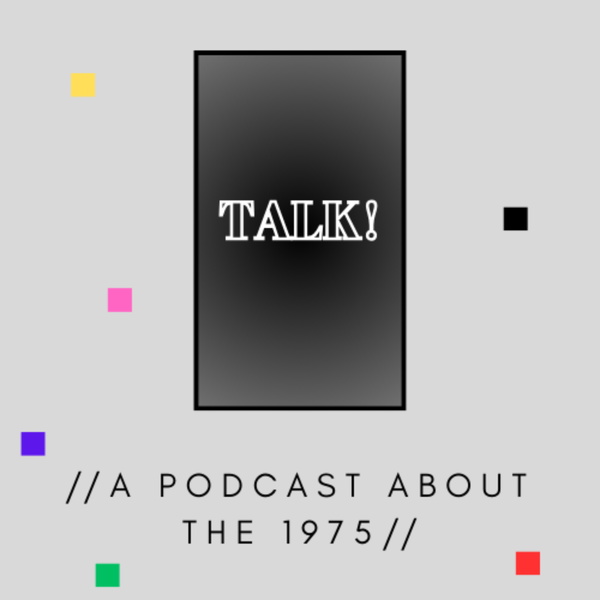 Artwork for Talk! - A Podcast About The 1975