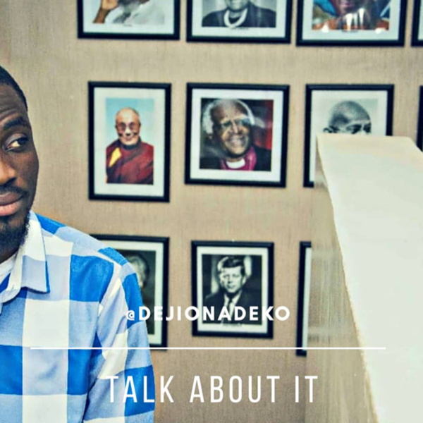 Artwork for Talk About It With Deji Onadeko
