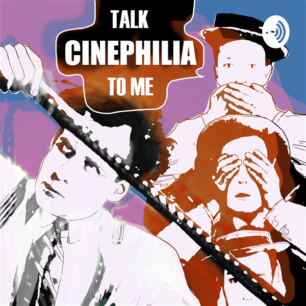 Artwork for Talk Cinephilia to Me