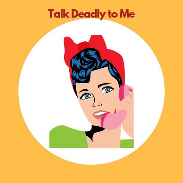 Artwork for Talk Deadly To Me