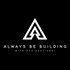 Always Be Building
