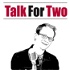 Talk For Two - The Number 1 Performing Arts Podcast