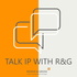 Talk IP with R&G