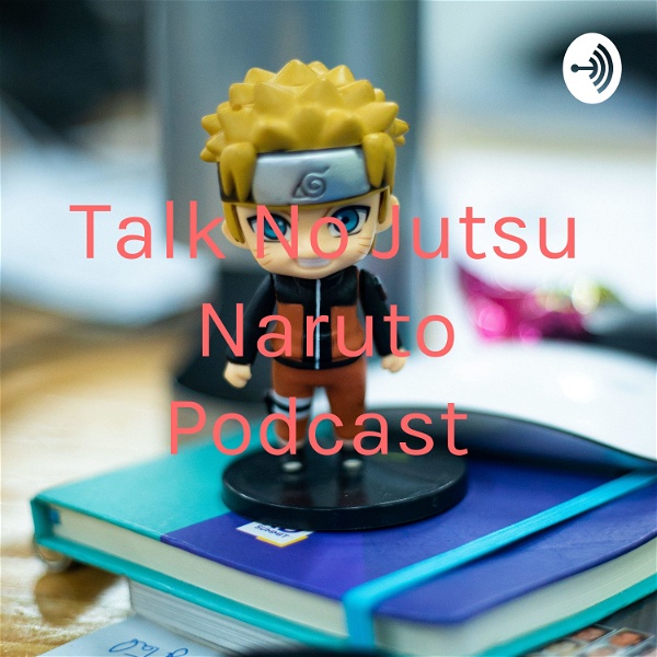 Artwork for talk o no justu Naruto podcast
