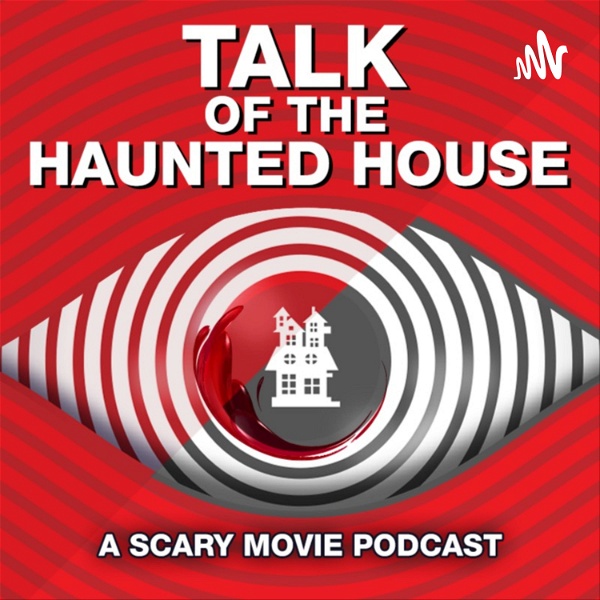Artwork for Talk of the Haunted House: A Scary Movie Podcast