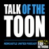 Talk of the Toon: Newcastle United Podcast